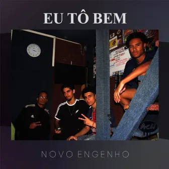 Eu Tô Bem by Novo Engenho