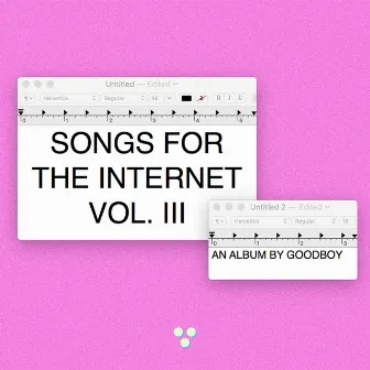 Songs for the Internet, Vol. III by GoodBoy