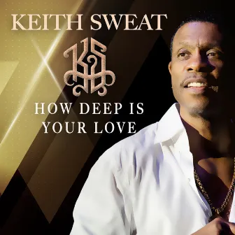 How Deep Is Your Love by Keith Sweat