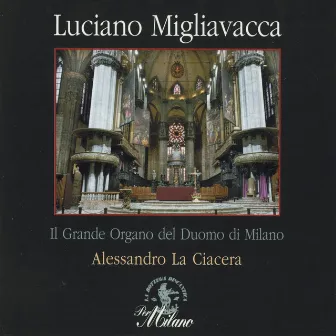 Migliavacca : Composizioni organistiche (Organo Mascioni-Tamburini, 1937/38 - Tamburini 1986, Duomo di Milano, Italy) by Alessandro La Ciacera