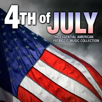 4th of July - The Essential American Patriotic Music Collection by All-American Patriotic Ensemble