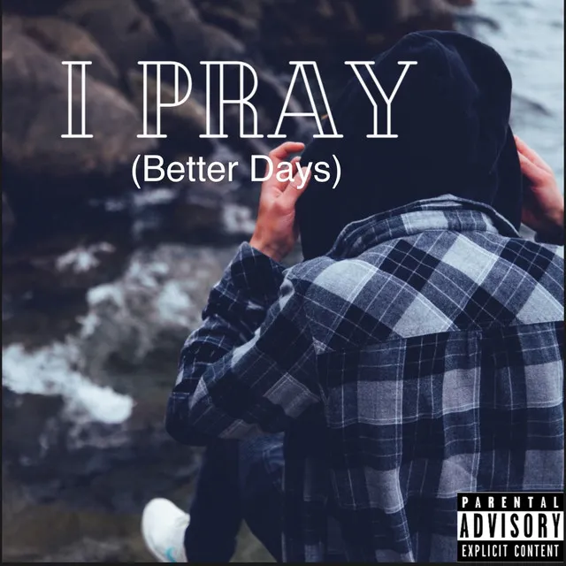 I Pray (Better Days)