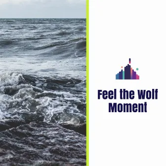 Feel the Wolf Moment by Sonic Oceanwaves Sounds Library