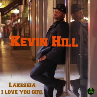 Lakeshia I Love You Girl by Kevin Hill