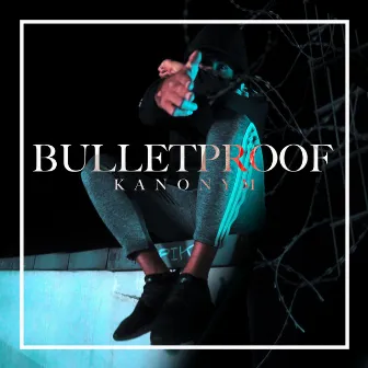 Bulletproof by Kanonym