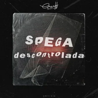 Descontrolada by Spega