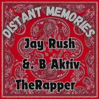 Distant Memories by B Aktiv the Rapper