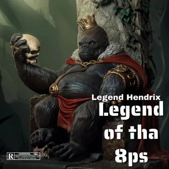 Legend of tha 8ps by Legend Hendrix