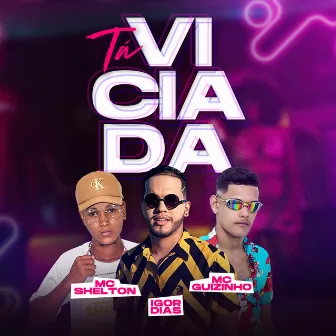 Tá Viciada by Igor Dias