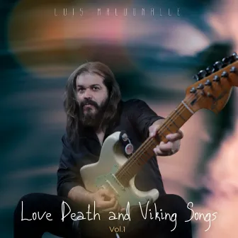 Love Death and Viking Songs, Vol. 1 by Luis Maldonalle