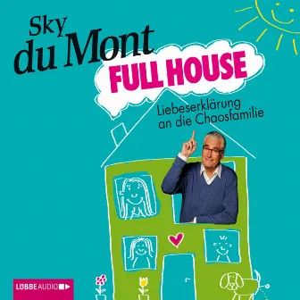 Full House - Liebeserklärung an die Chaosfamilie by Sky du Mont