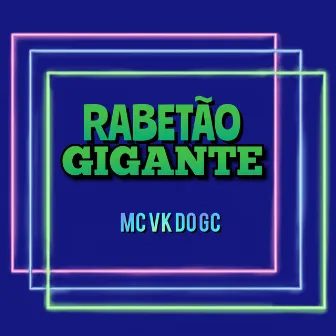 Rabetão Gigante by MC VK DO GC