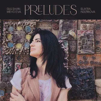 Preludes by Gulshan Mehdieva