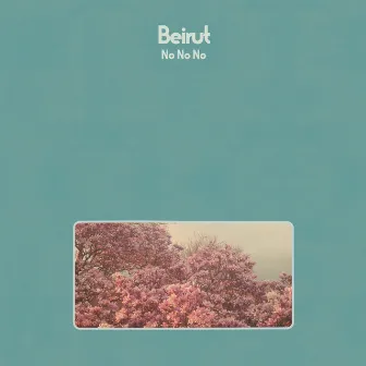 No No No by Beirut