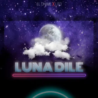 Luna dile by el chame