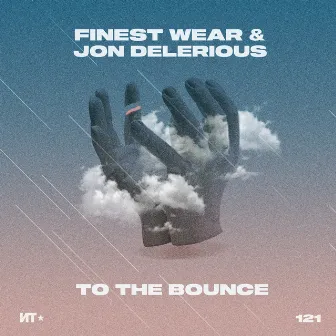 To The Bounce by Jon Delerious