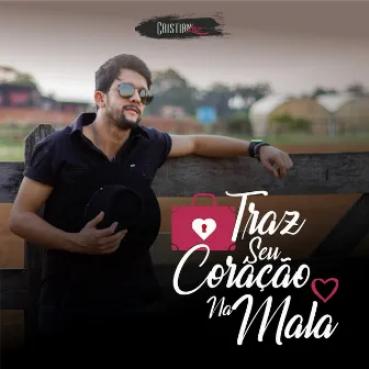 Traz Seu Coração na Mala by Cristian Luz