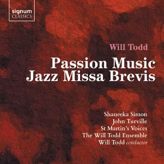 Will Todd: Passion Music, Jazz Missa Brevis by St Martin's Voices