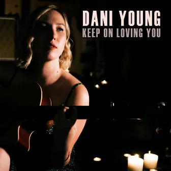 Keep On Loving You by Dani Young