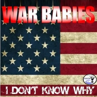 I Don't Know Why by War Babies