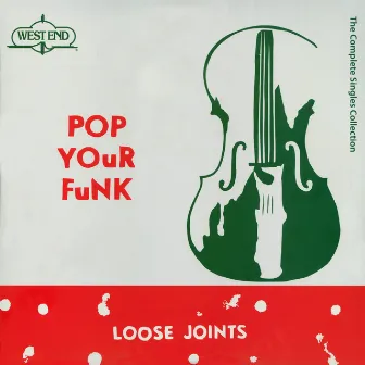 Pop Your Funk - Complete Singles Collection by Loose Joints