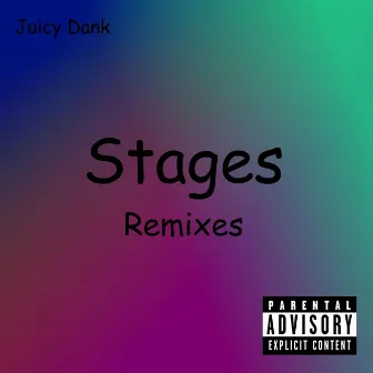 Stages (Remixes) by Juicy Dank