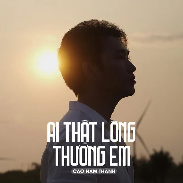 Ai Thật Lòng Thương Em