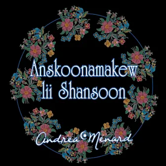 Anskoonamakew Lii Shansoon by Andrea Menard