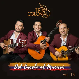 Del Carchi al Macará, Vol. 13 by Trío Colonial