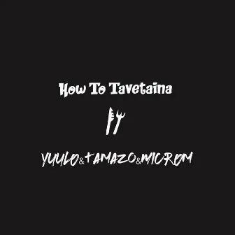 How To Tavetaina by Yuulo