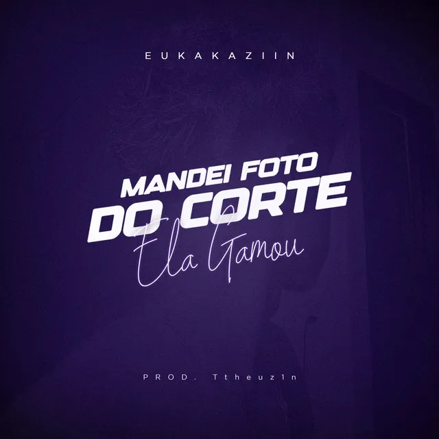 Mandei Foto do Corte, Ela Gamou