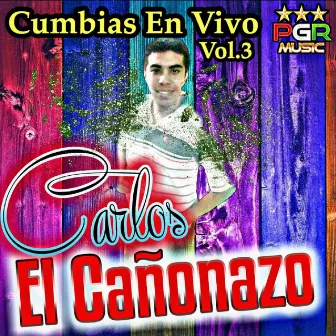 Cumbias En Vivo Vol. 3 by Carlos El Cañonazo