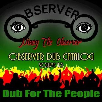 Observer Dub Catalog, Vol. 13: Dub For the People Album by Niney The Observer