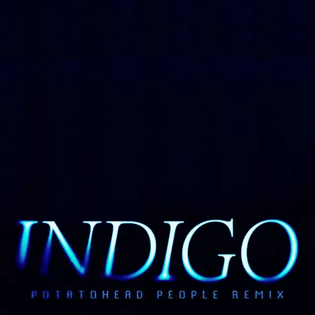 Indigo - Potatohead People Remix