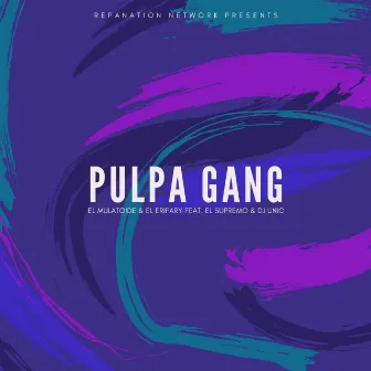 Pulpa Gang by EriFary