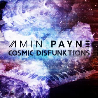 Cosmic Disfunktions by Amin Payne