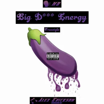 Big Dick Energy Freestyle by Alex Erickson