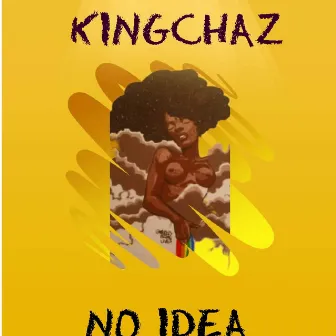 NO IDEA by KingChaz