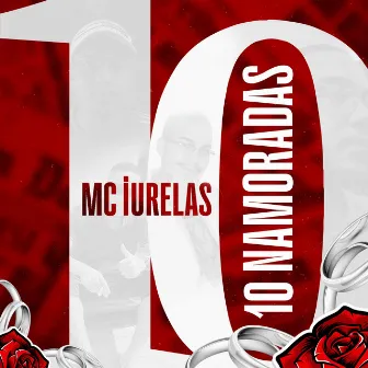 10 Namoradas by Mc Iurelas