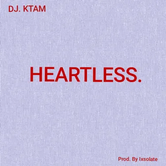 Heartless by DJ Ktam