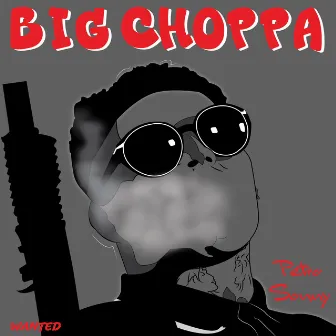 Big Choppa by T. Sue