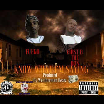 Know What I'm Sayin by Fuego