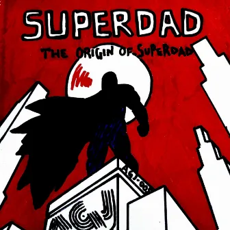 The Origin of Superdad by Superdad