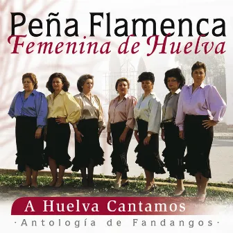 A Huelva Cantamos by Peña Flamenca Femenina De Huelva