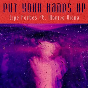 Put Your Hands Up by Lipe Forbes