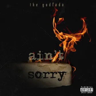 Ain't Sorry by The Godfada