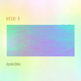 Crystal Cities by Hagai A