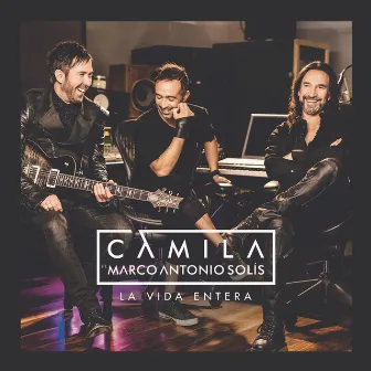 La Vida Entera (feat. Marco Antonio Solís) by Camila