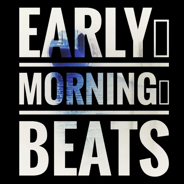 9 EarlyMorningBeats