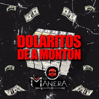 Dolaritos De A Monton by La Manera